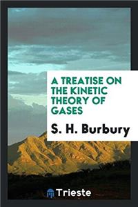 A Treatise on the Kinetic Theory of Gases