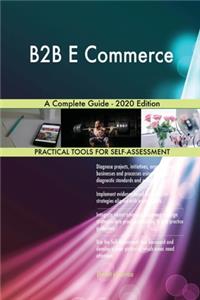 B2B E Commerce A Complete Guide - 2020 Edition