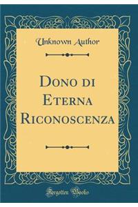 Dono Di Eterna Riconoscenza (Classic Reprint)