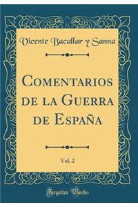 Comentarios de la Guerra de España, Vol. 2 (Classic Reprint)