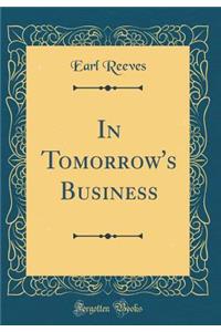 In Tomorrow's Business (Classic Reprint)