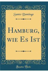 Hamburg, Wie Es Ist (Classic Reprint)