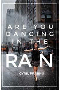 Are You Dancing in the Rain?