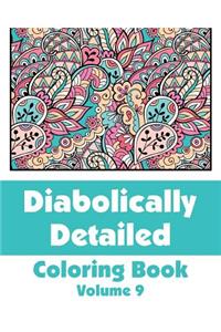 Diabolically Detailed Coloring Book (Volume 9)