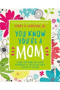 You Know You're a Mom
