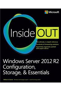 Windows Server 2012 R2 Inside Out: Configuration, Storage, & Essentials