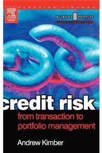 Credit Risk: From Transaction to Portfolio Management