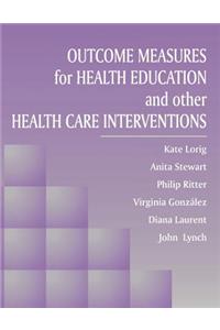 Outcome Measures for Health Education and Other Health Care Interventions