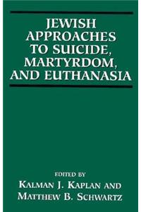 Jewish Approaches to Suicide, Martyrdom, and Euthanasia