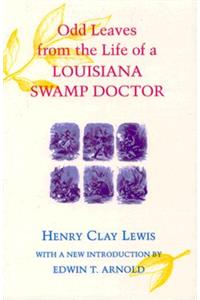 Odd Leaves from the Life of a Louisiana Swamp Doctor