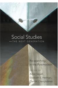 Social Studies - The Next Generation; Re-searching in the Postmodern