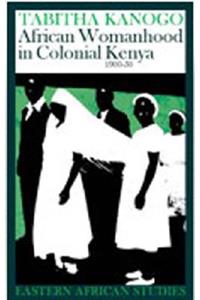 African Womanhood in Colonial Kenya, 1900-1950