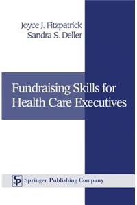 Fundraising Skills for Health Care Executives