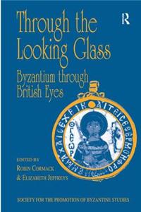 Through the Looking Glass: Byzantium through British Eyes