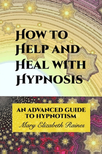 How to Help and Heal with Hypnosis