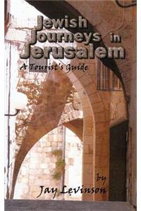 Jewish Journeys in Jerusalem: A Tourist's Guide