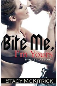 Bite Me, I'm Yours