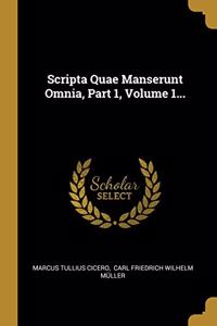 Scripta Quae Manserunt Omnia, Part 1, Volume 1...