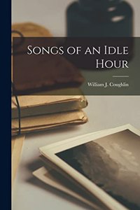 Songs of an Idle Hour