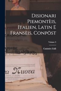 Disionari Piemontèis, Italien, Latin E Fransèis, Conpöst; Volume 3