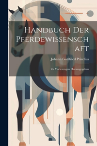 Handbuch Der Pferdewissenschaft