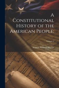 Constitutional History of the American People;; Volume 2