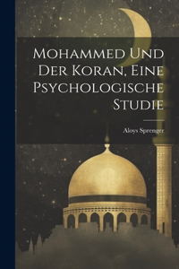 Mohammed und der Koran, eine psychologische Studie