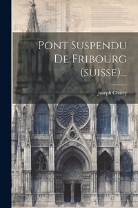 Pont Suspendu De Fribourg (suisse)...