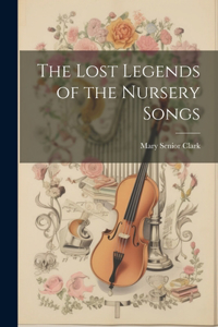 Lost Legends of the Nursery Songs