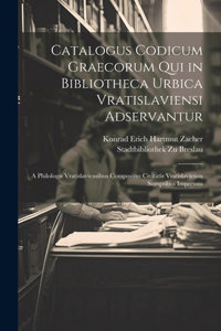 Catalogus Codicum Graecorum Qui in Bibliotheca Urbica Vratislaviensi Adservantur