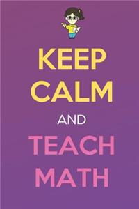 Keep Calm And Teach Math