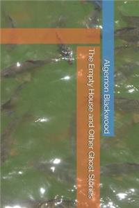 The Empty House and Other Ghost Stories