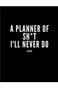 A Planner Of Sh*t I'll Never Do 2020