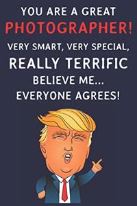 You Are A Great Photographer! Very Smart, Very Special, Really Terrific Believe Me Everyone Agrees