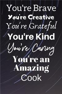 You're Brave You're Creative You're Grateful You're Kind You're Caring You're An Amazing Cook