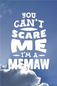 You Can't Scare Me I'm A Memaw