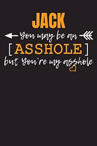 JACK you may be an Asshole...