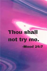 Thou shall not try me