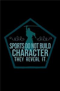 Sports do not build character, they reveal it.