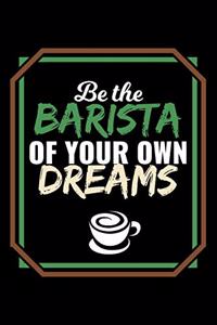 Be The Barista Of Your Own Dreams