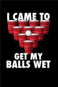 I Came To Get My Balls Wet: 120 Pages I 6x9 I Cornellnotes I Funny Alcohol, Drinking & Table Tennis Gift