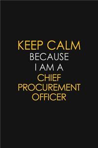 Keep Calm Because I Am A Chief Procurement Officer
