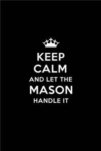 Keep Calm and Let the Mason Handle It