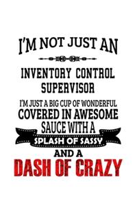 I'm Not Just An Inventory Control Supervisor I'm Just A Big Cup Of Wonderful