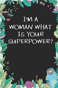 I'm a Woman What is Your Superpower
