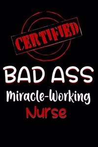 Certified Bad Ass Miracle-Working Nurse