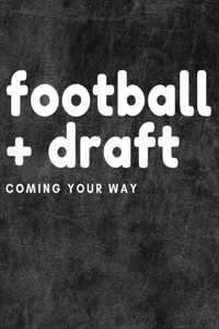 Football + Draft Coming Your Way