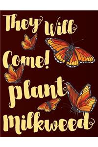 They Will Come! Plant Milkweed