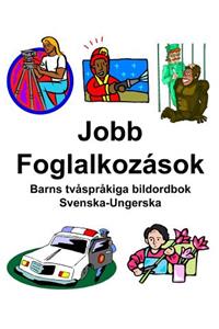 Svenska-Ungerska Jobb/Foglalkozások Barns tvåspråkiga bildordbok