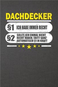 Dachdecker §1 Ich Habe Immer Recht §2 Sollte Ich Einmal Nicht Recht Haben, Tritt Ganz Automatisch §1 In Kraft